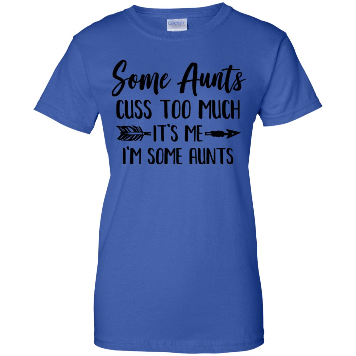 Some Aunts Cuss Too Much It's Me I'm Some Aunts T-Shirt & Tank Top | Teecentury.com