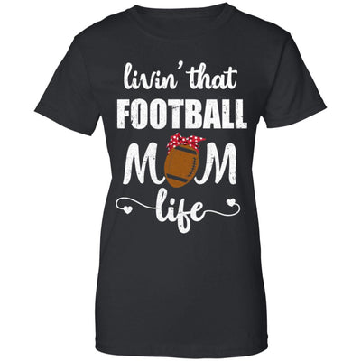 Living That Football Mom Life Mothers Day Gifts T-Shirt & Tank Top | Teecentury.com