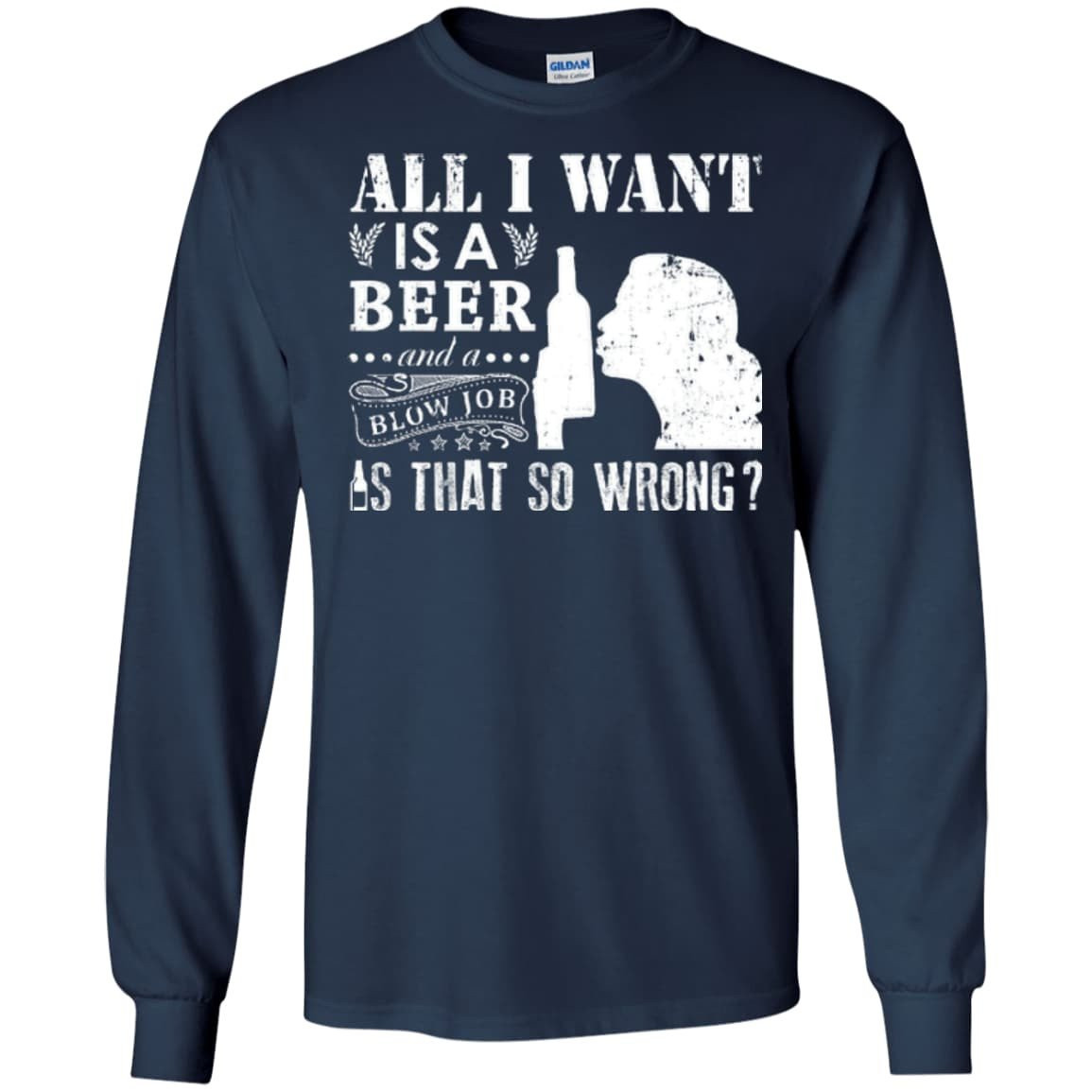 All I Want Is A Beer Blow Job T-Shirt & Hoodie | Teecentury.com