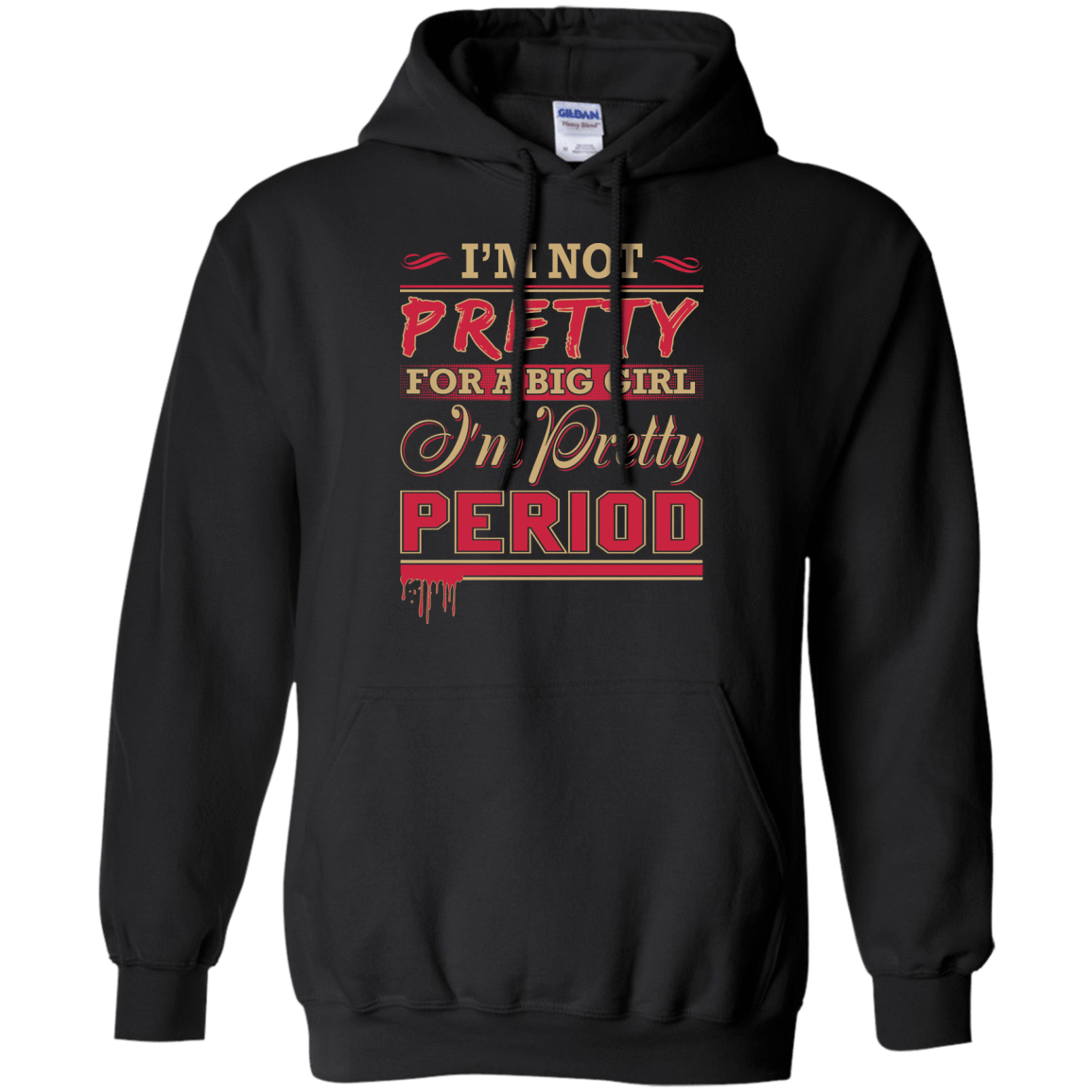 I'm Not Pretty For A Big Girl I'm Pretty Period T-Shirt & Hoodie | Teecentury.com