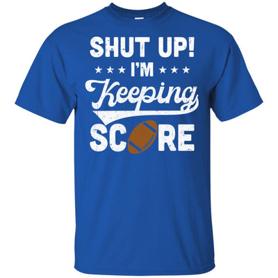 Shut Up I'm Keeping Score Funny Football T-Shirt & Hoodie | Teecentury.com