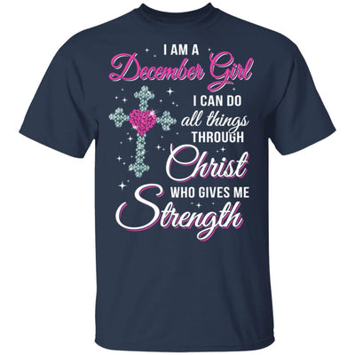 December Girl Christ Gives Me Strength Birthday Gifts Women T-Shirt & Hoodie | Teecentury.com