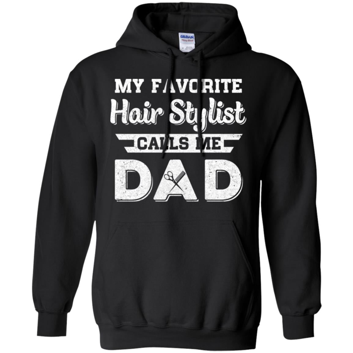 My Favorite Hair Stylist Calls Me Dad Fathers Day Gifts T-Shirt & Hoodie | Teecentury.com