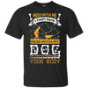 Mess With My Dog And They'll Never Find Your Body T-Shirt & Hoodie | Teecentury.com