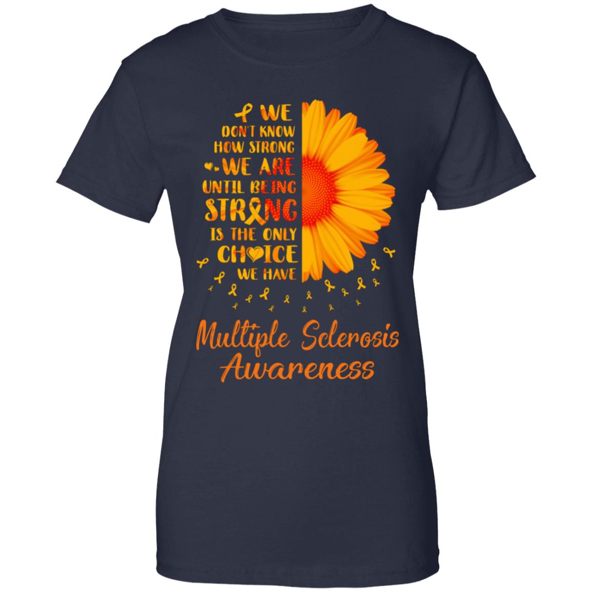 Being Strong Daisy Flower Orange Multiple Sclerosis Awareness T-Shirt & Hoodie | Teecentury.com