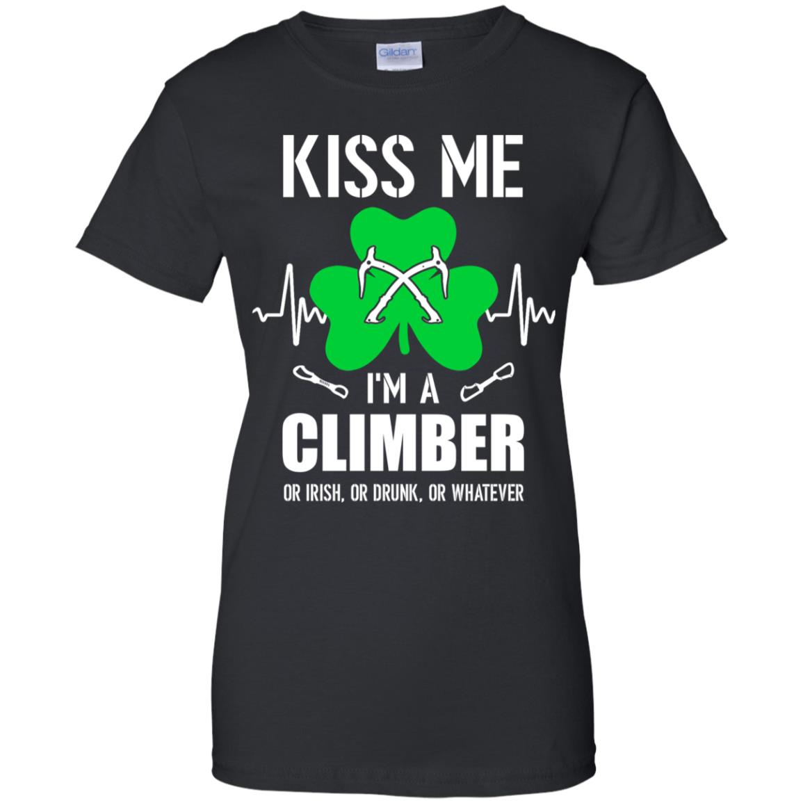 Kiss Me Im A Climber On Irish Or Drunk Or Whatever T-Shirt & Hoodie | Teecentury.com
