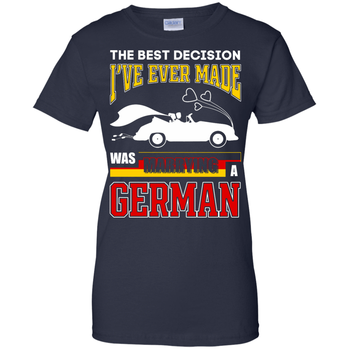 I've Ever Made Was Marrying A German T-Shirt & Hoodie | Teecentury.com