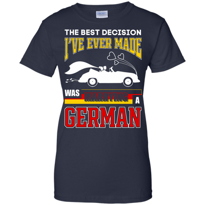 I've Ever Made Was Marrying A German T-Shirt & Hoodie | Teecentury.com