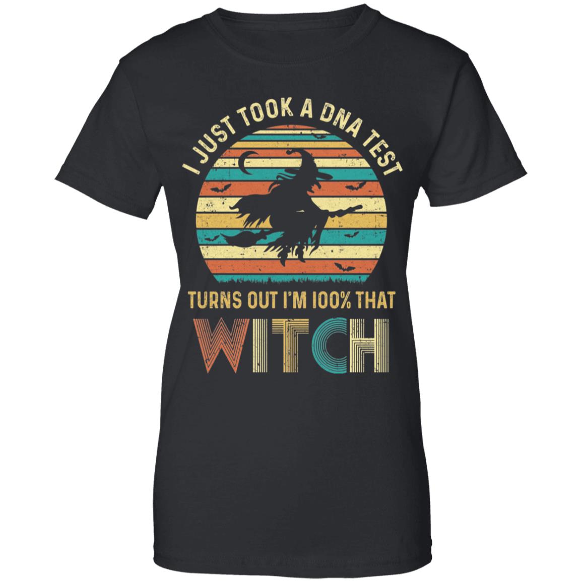 I Just Took A DNA Test Turns Out I'm 100% That Witch T-Shirt & Tank Top | Teecentury.com