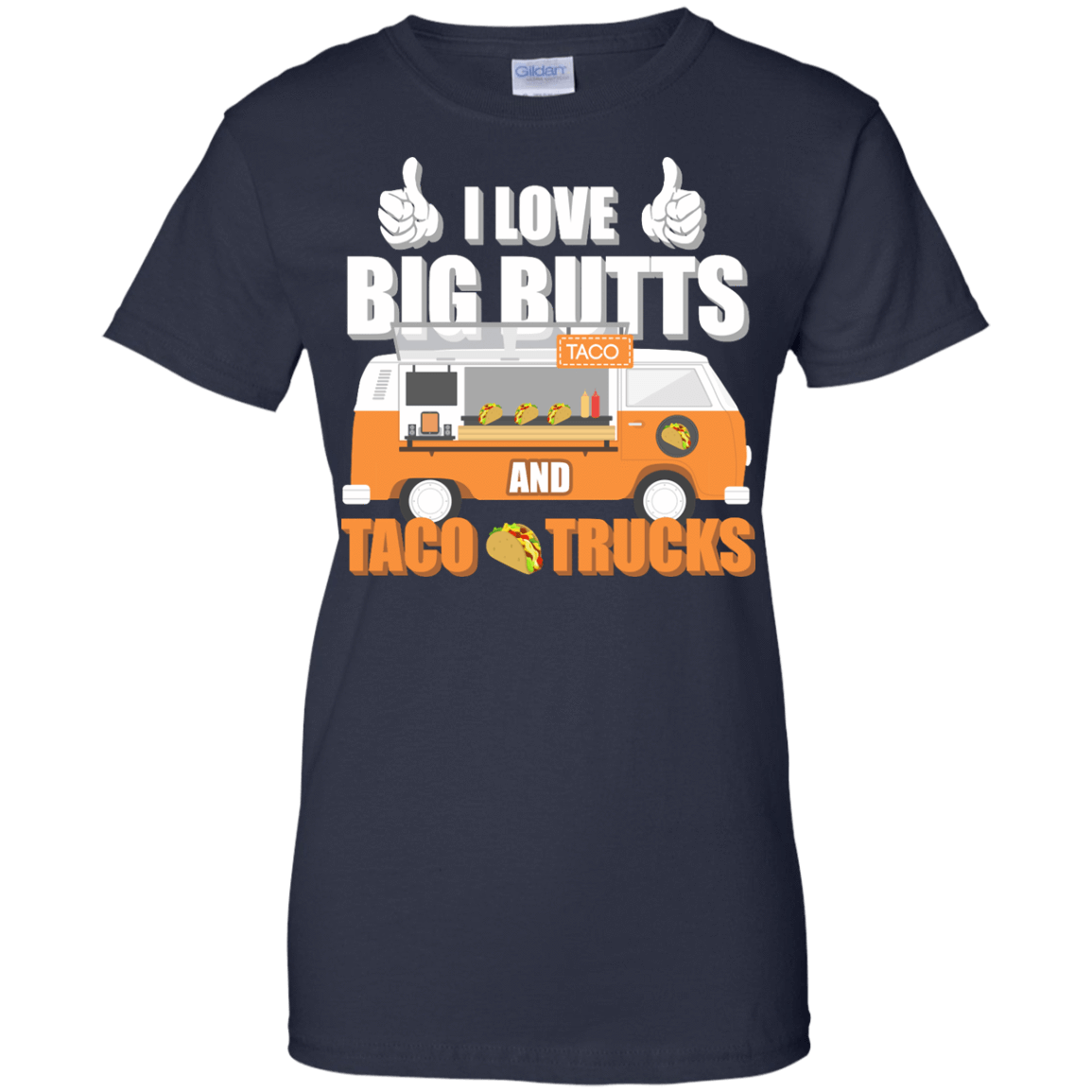 I Love Big Butts And Taco Trucks T-Shirt & Hoodie | Teecentury.com