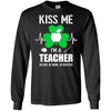 Kiss Me Im A Teacher On Irish Or Drunk Or Whatever T-Shirt & Hoodie | Teecentury.com
