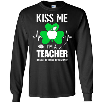 Kiss Me Im A Teacher On Irish Or Drunk Or Whatever T-Shirt & Hoodie | Teecentury.com