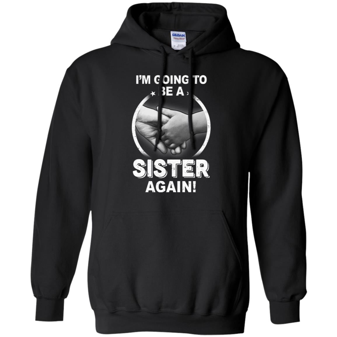 I'm Going To Be A Sister Again New Sister T-Shirt & Hoodie | Teecentury.com