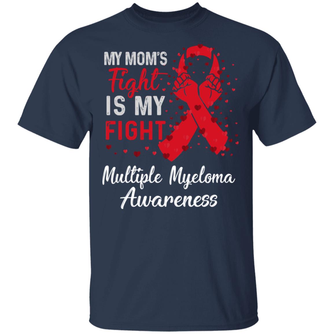 My Mom's Fight Is My Fight Multiple Myeloma Awareness T-Shirt & Hoodie | Teecentury.com