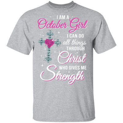 October Girl Christ Gives Me Strength Birthday Gifts Women T-Shirt & Hoodie | Teecentury.com