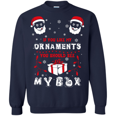 If You Like My Ornaments You Should Se My Box T-Shirt & Hoodie | Teecentury.com