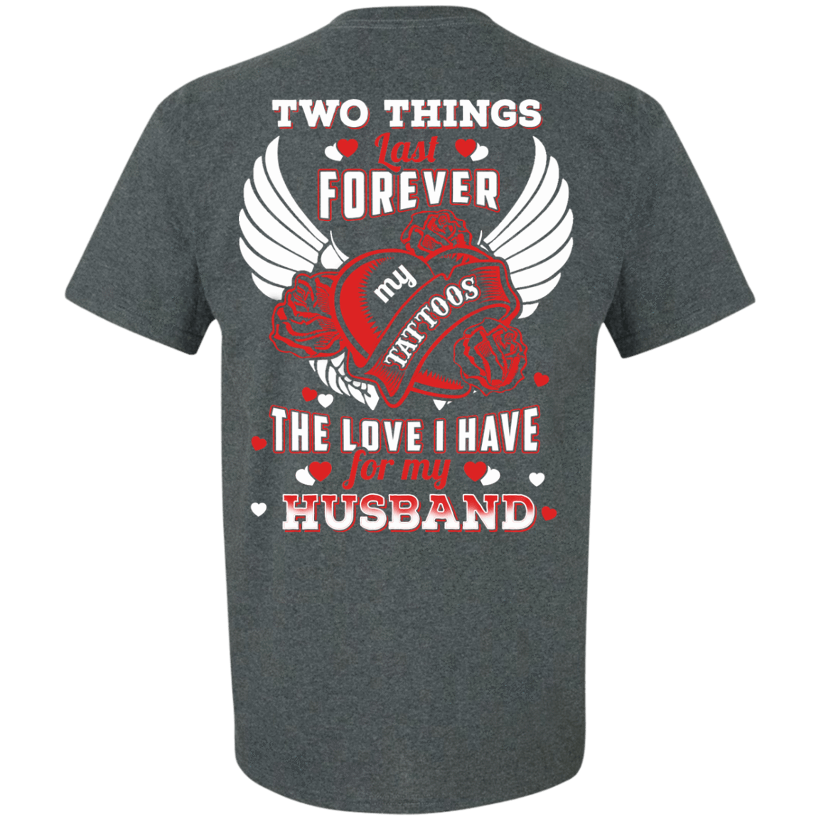 Two Things Last Forever My Tattoos The Love I Have For My Husband T-Shirt & Hoodie | Teecentury.com