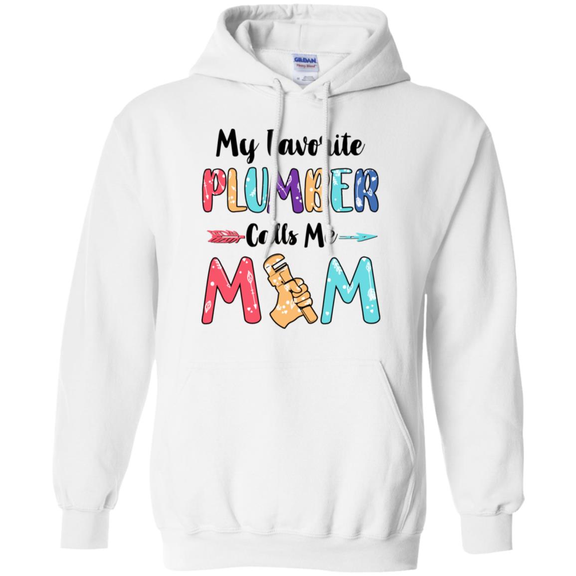 My Favorite Plumber Calls Me Mom Mothers Day Gift T-Shirt & Hoodie | Teecentury.com