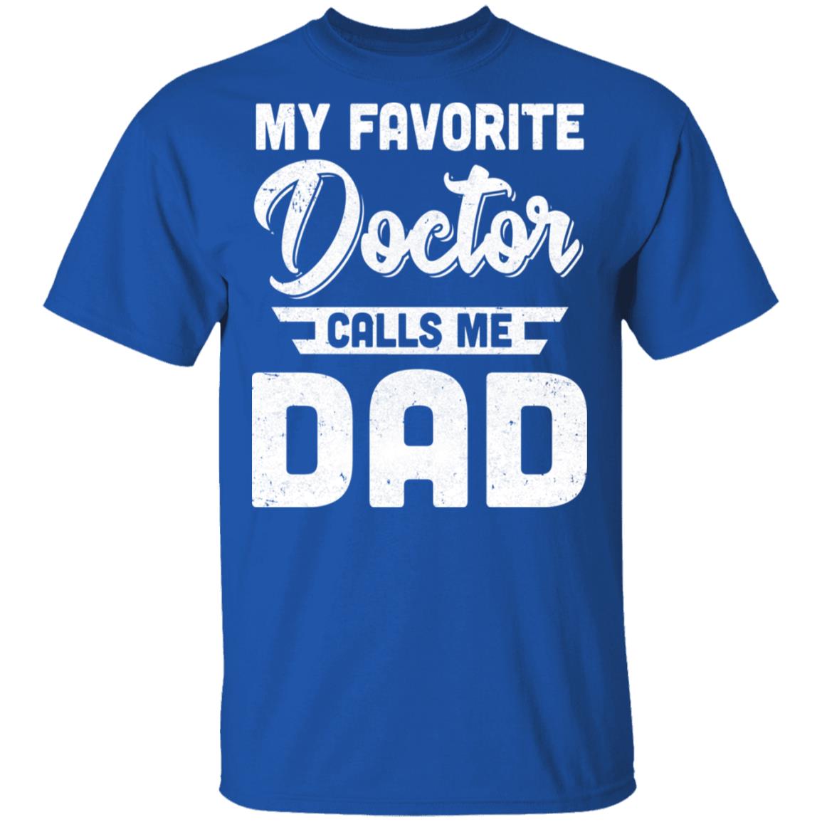 My Favorite Doctor Calls Me Dad Gifts T-Shirt & Hoodie | Teecentury.com