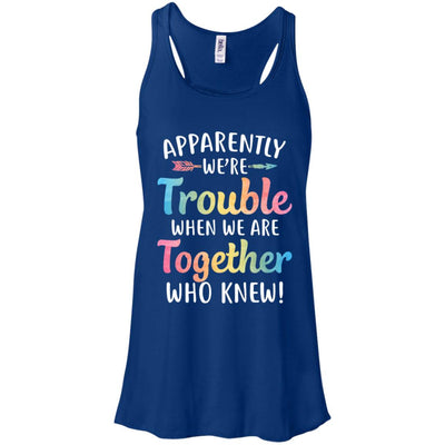 Apparently We're Trouble When We Are Together T-Shirt & Tank Top | Teecentury.com