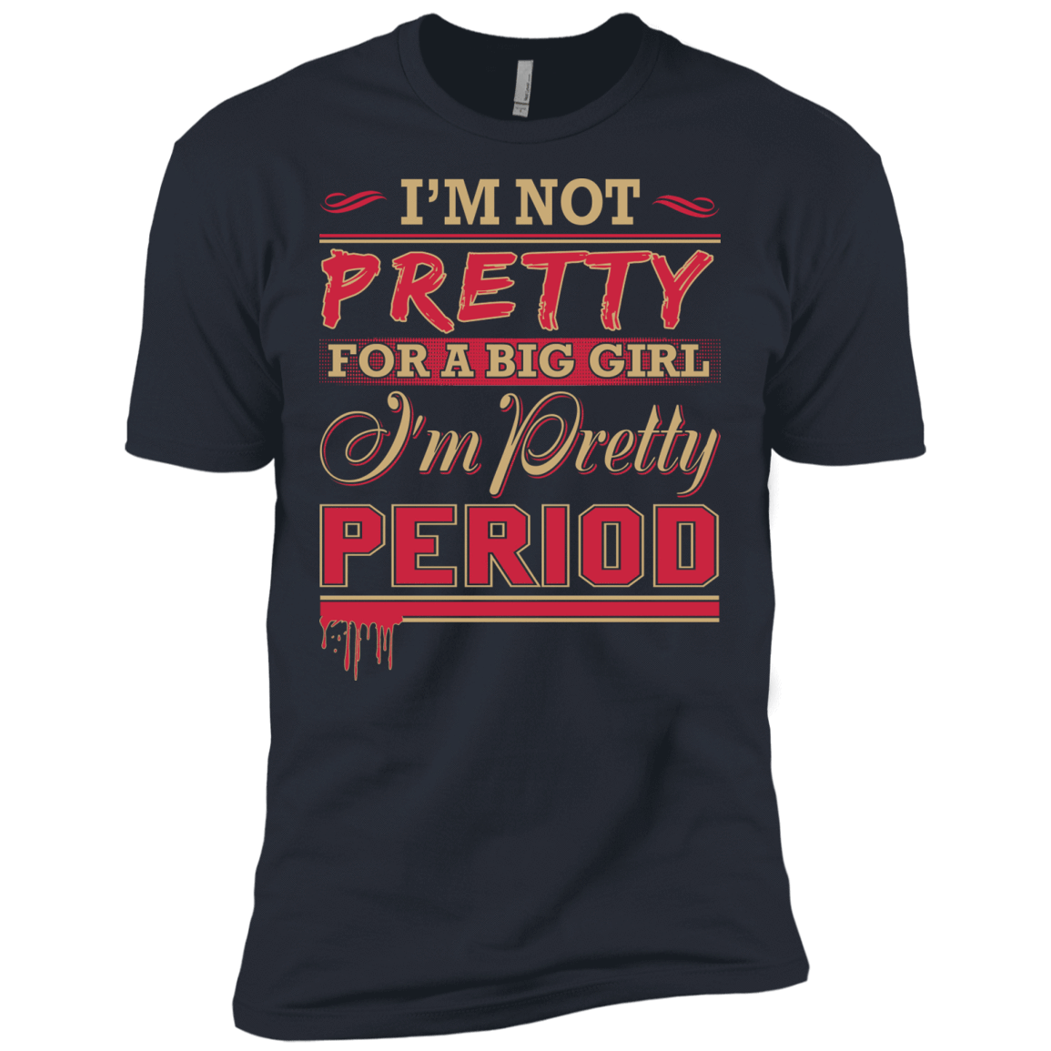 I'm Not Pretty For A Big Girl I'm Pretty Period T-Shirt & Hoodie | Teecentury.com