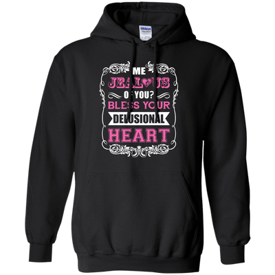 Me Jealous of You Bless Your Delusional Heart T-Shirt & Hoodie | Teecentury.com