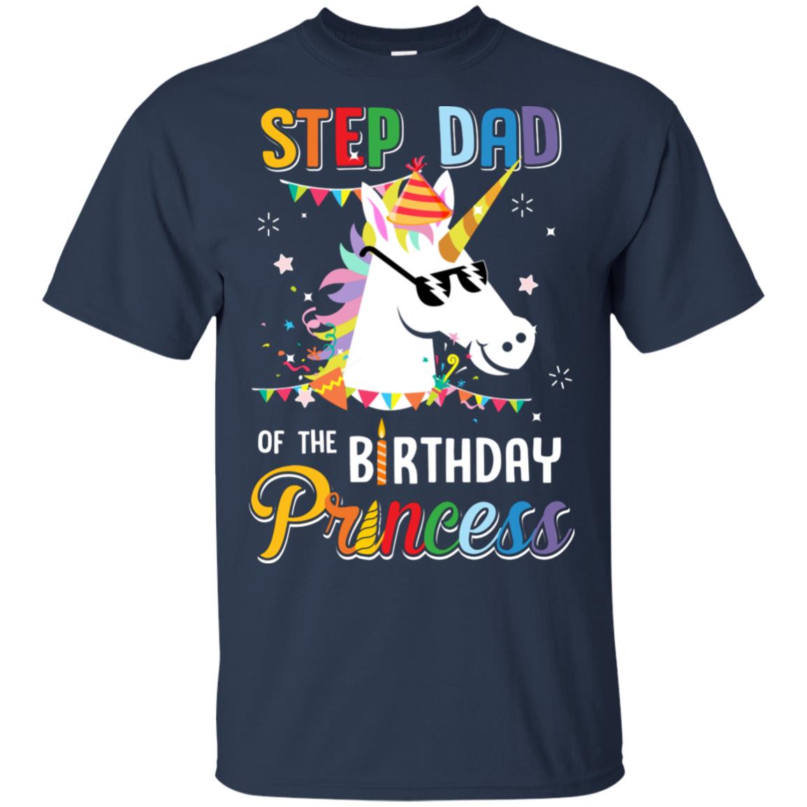 Step Dad Of The Unicorn Birthday Princess T-Shirt & Hoodie | Teecentury.com