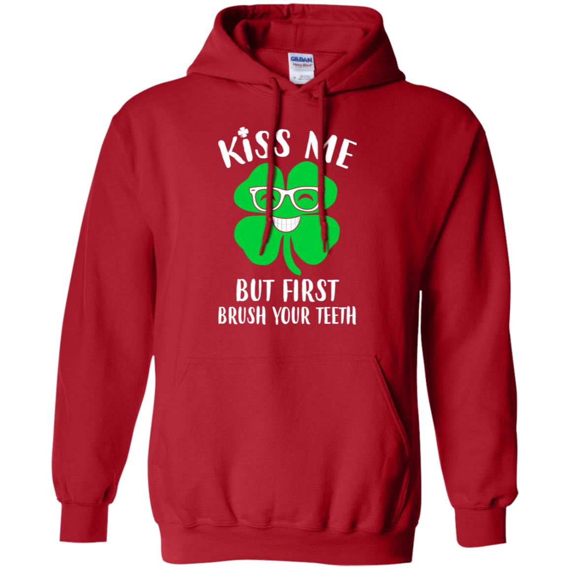 Kiss Me But First Brush Your Teeth Funny St Patrick's Day T-Shirt & Hoodie | Teecentury.com