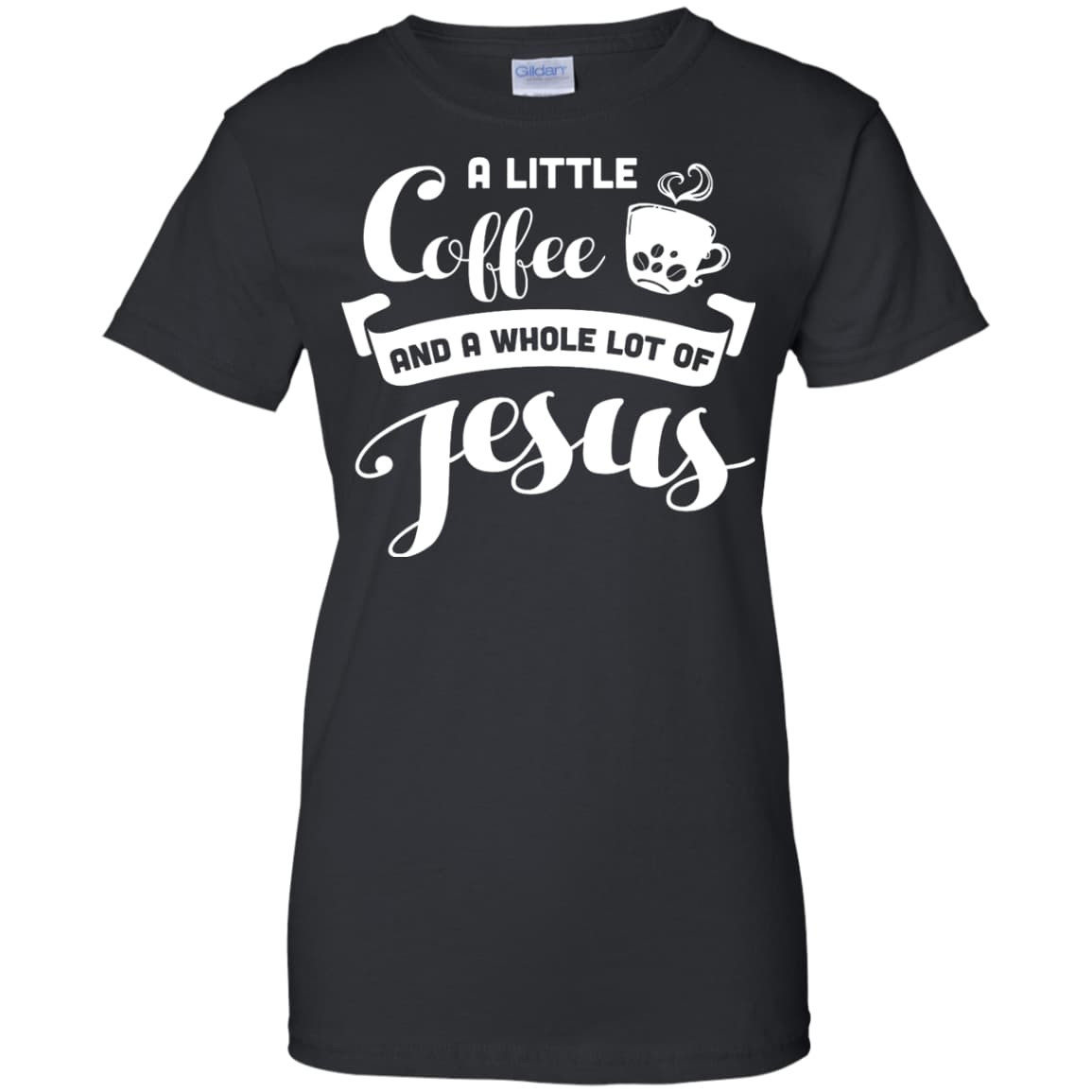 A Little Coffee And a Whole Lot of Jesus T Shirt T-Shirt & Hoodie | Teecentury.com