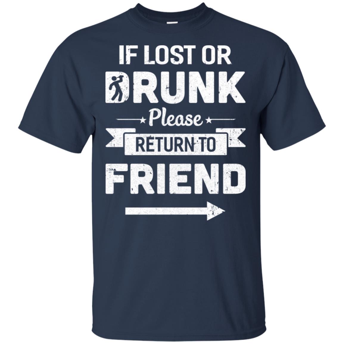 If Lost Or Drunk Please Return To My Friend T-Shirt & Hoodie | Teecentury.com
