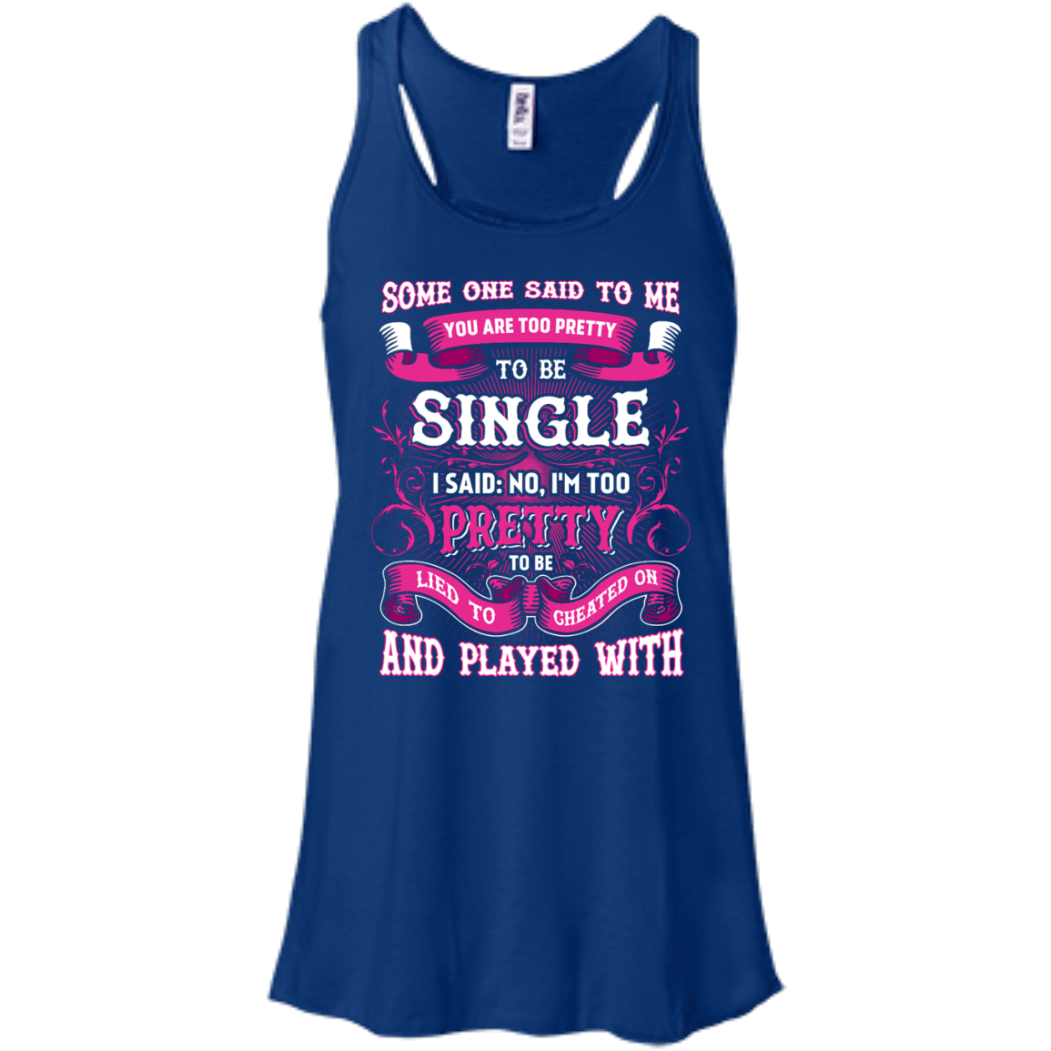 Someone Said To Me You're Too Pretty To Be Single T-Shirt & Hoodie | Teecentury.com