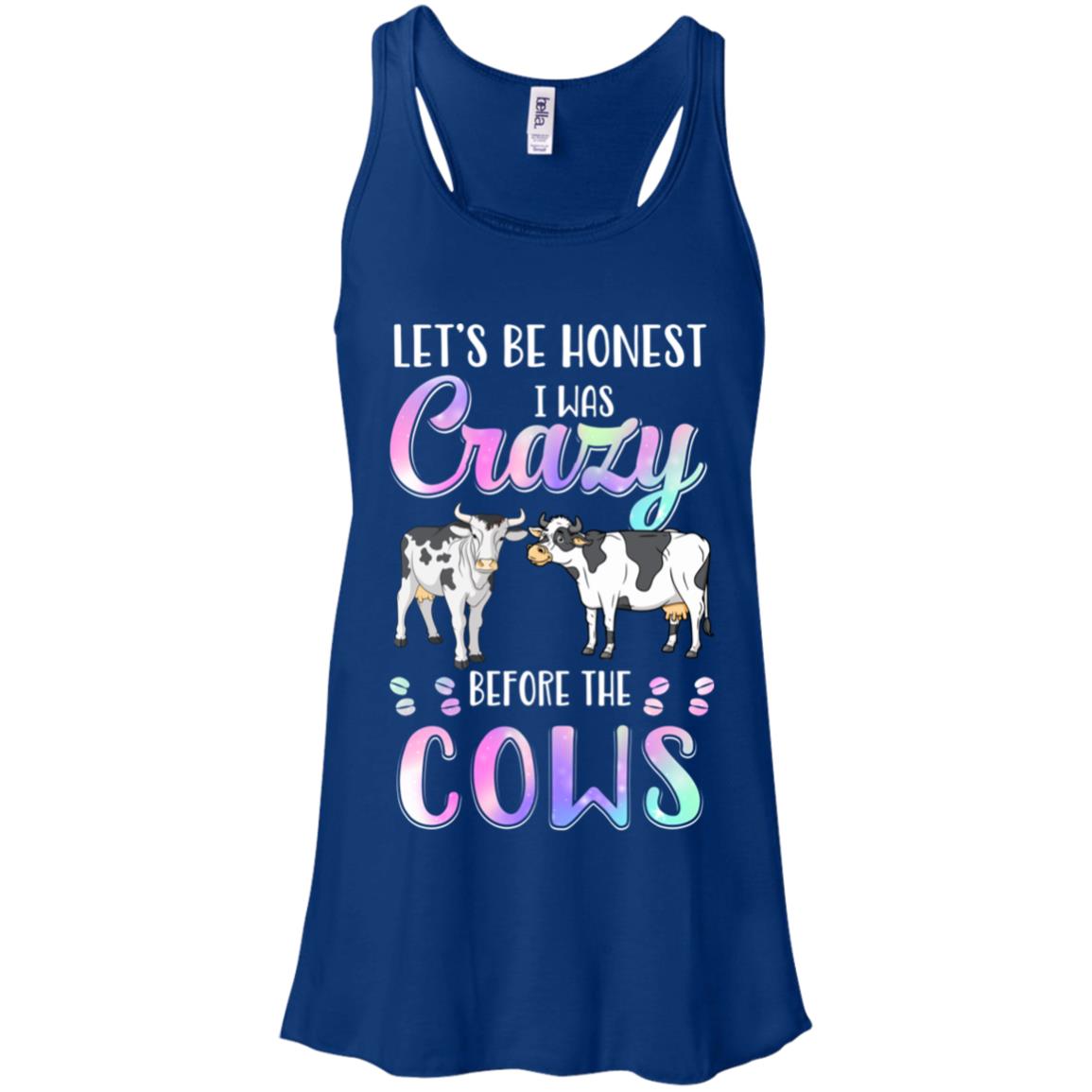 Let's Be Honest I Was Crazy Before The Cows T-Shirt & Tank Top | Teecentury.com