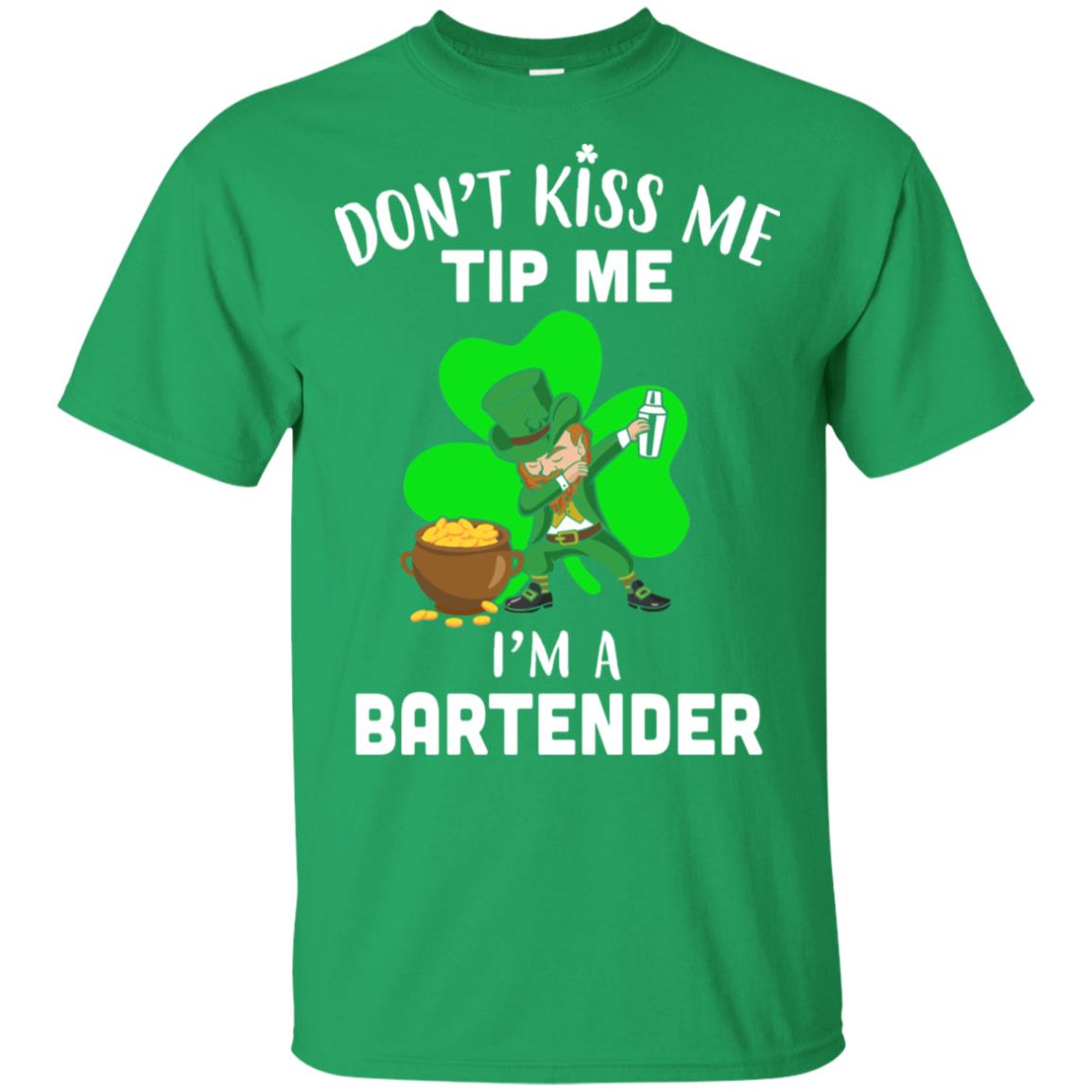 Funny Don't Kiss Me Tip Me I'm A Bartender St Patrick Day T-Shirt & Hoodie | Teecentury.com