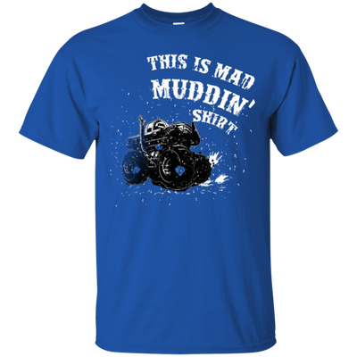 This Is Mad Muddin' Shirt T-Shirt & Hoodie | Teecentury.com