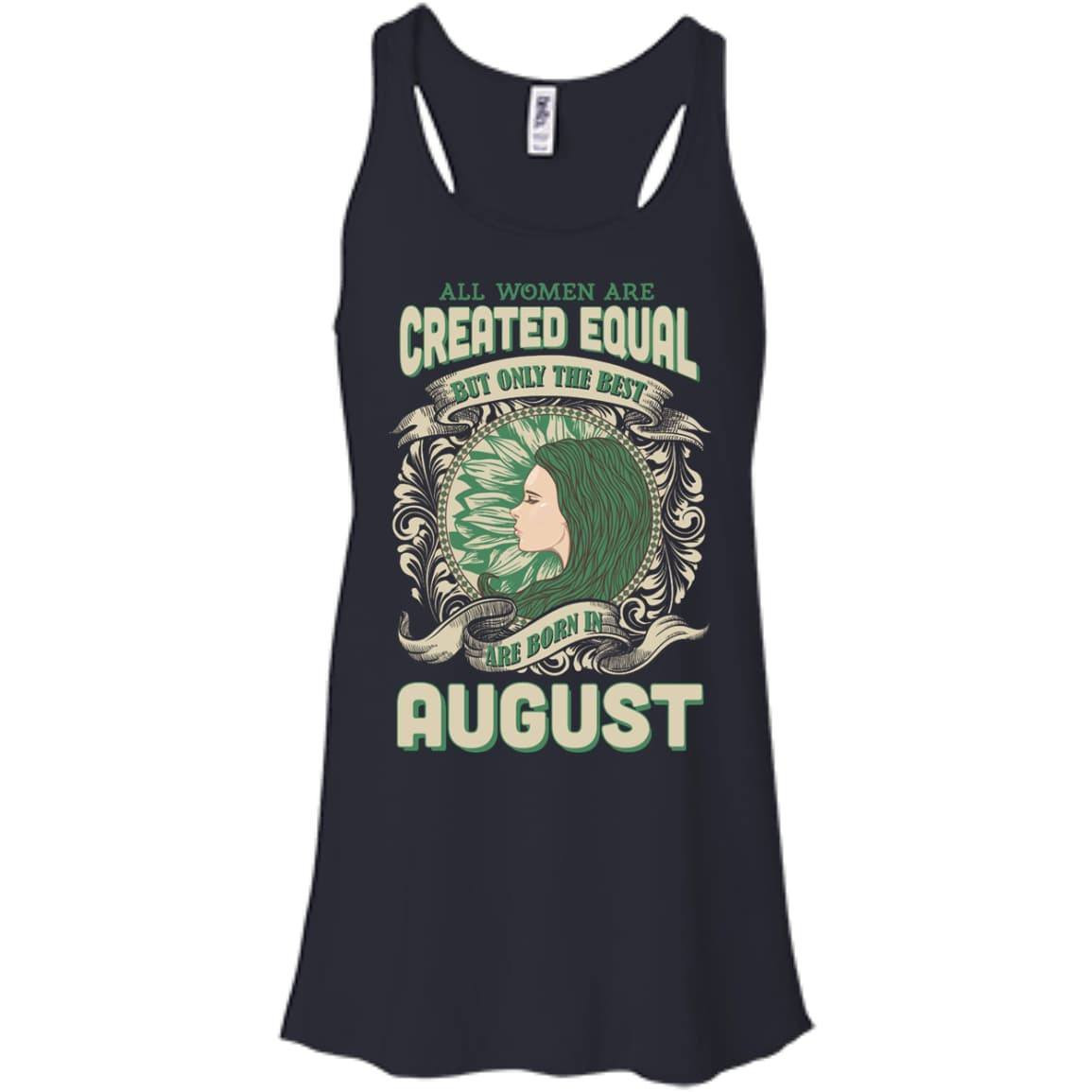 All Women Are Created Equal The Best Born In AUGUST T-Shirt & Hoodie | Teecentury.com