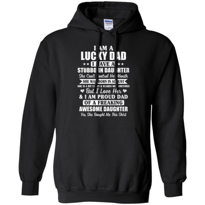 Lucky Dad Have A Stubborn Daughter Was Born In August T-Shirt & Hoodie | Teecentury.com