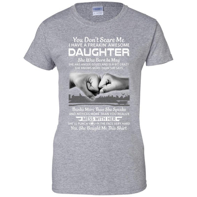 You Don't Scare Me I Have A Daughter Born In May Dad T-Shirt & Hoodie | Teecentury.com
