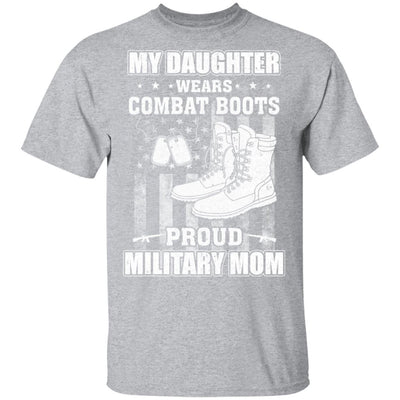 My Daughter Wears Combat Boots Proud Military Mom T-Shirt & Hoodie | Teecentury.com