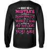 Make No Mistake My Attitude Depens On Who You Are T-Shirt & Hoodie | Teecentury.com