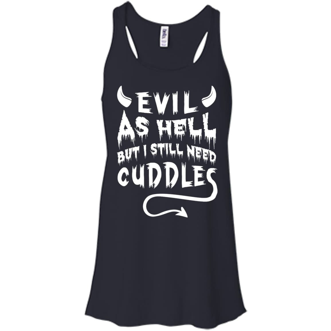 Evil As Hell But I Still Need Cuddles T-Shirt & Hoodie | Teecentury.com