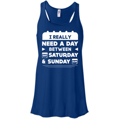I Really Need A Day Between Saturday And Sunday T-Shirt & Hoodie | Teecentury.com