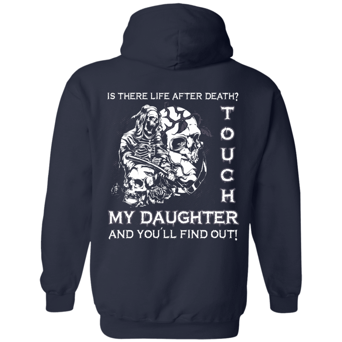 Is There Life After Death Touch My Daughter And You'll Find Out T-Shirt & Hoodie | Teecentury.com