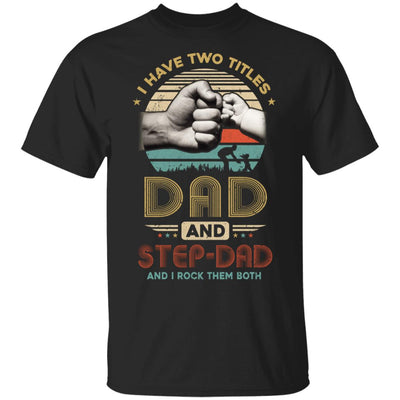 Vintage I Have Two Title Dad And Step-Dad Funny Fathers Day T-Shirt & Hoodie | Teecentury.com
