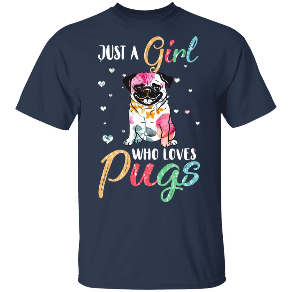 Just A Girl Who Loves Pugs Cute Pug Lover T-Shirt & Hoodie | Teecentury.com
