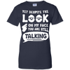 Yet Despite The Look On My Face You Are Still Talking T-Shirt & Hoodie | Teecentury.com