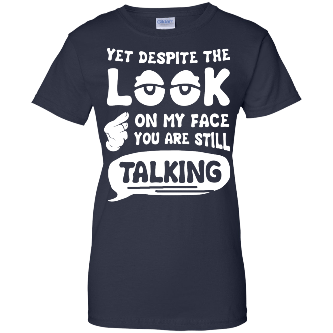 Yet Despite The Look On My Face You Are Still Talking T-Shirt & Hoodie | Teecentury.com
