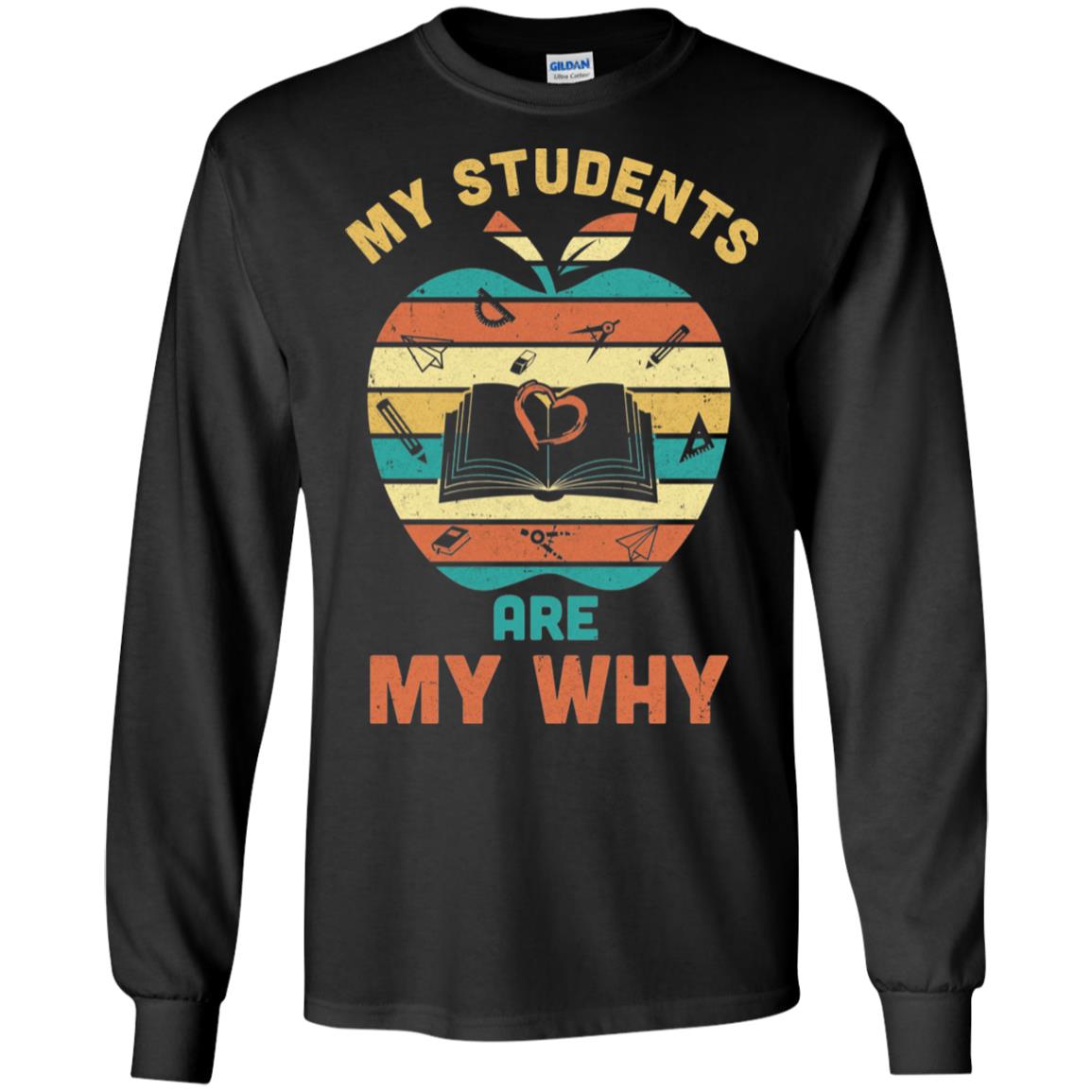 My Students Are My Why Back To School Teacher Gift T-Shirt & Hoodie | Teecentury.com