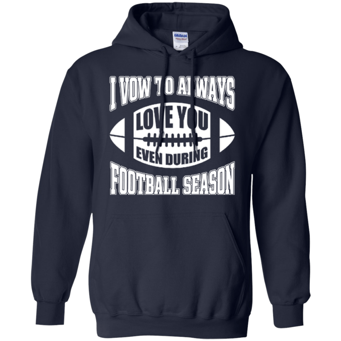 I Vow To Always Love You Even During Football Season T-Shirt & Hoodie | Teecentury.com