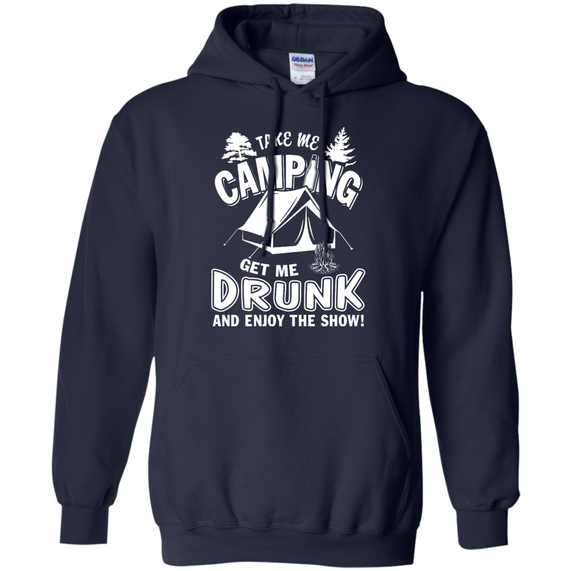 Take Me Camping Get Me Drunk And Enjoy The Show T-Shirt & Hoodie | Teecentury.com