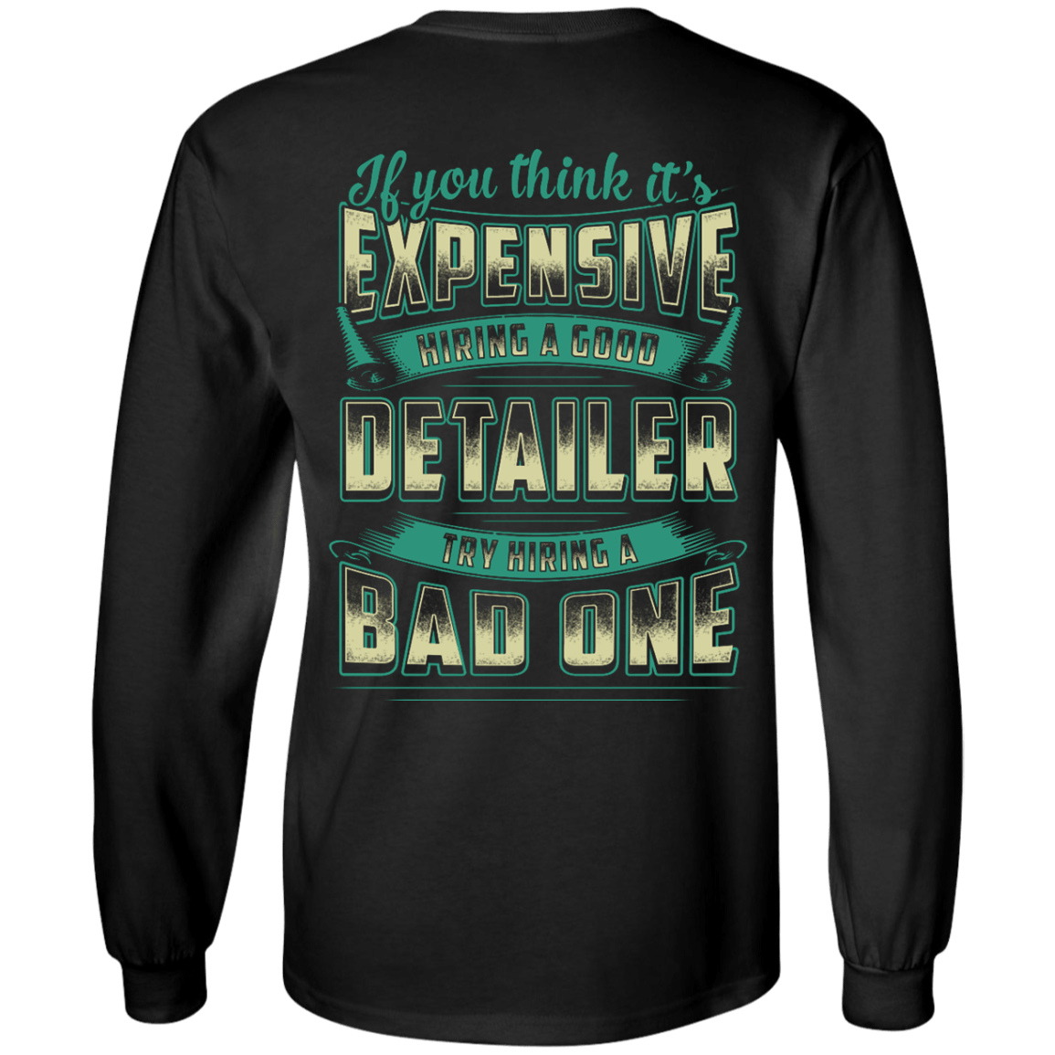 If You Think It's Expensive Hiring A Good Detailer T-Shirt & Hoodie | Teecentury.com